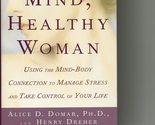 Healing Mind, Healthy Woman: Using the Mind-Body Connection to Manage St... - $2.93