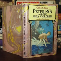 Adair, Gilbert Peter Pan And The Only Children 1st Edition 1st Printing - £37.72 GBP