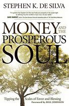 Money and the Prosperous Soul: Tipping the Scales of Favor and Blessing [Paperba - $14.99