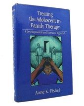 Anne K. Fishel Treating The Adolescent In Family Therapy A Developmental And Nar - $84.95