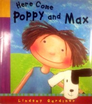 Here Comes Poppy and Max by Lindsey Gardiner / 2000 Hardcover 1st Edition - £4.54 GBP