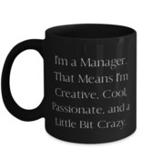 Fancy Manager Gifts, I'm a Manager. That Means I'm Creative, Cool, Passionate, a - $16.95 - $20.95