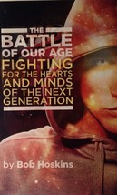 The Battle Of Our Age Fighting For The Hearts And Minds Of The Next Gene... - $5.99