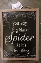 You say big black spider  like it is a bad thing sign Halloween Wall/Door Decor - £4.01 GBP
