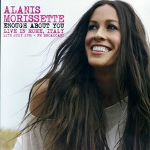 Alanis Morissette - Enough About You: Live In Rome, Italy, 11th July 1996 - £23.92 GBP