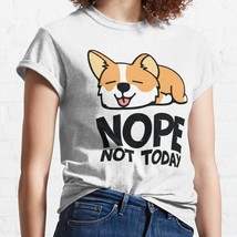  Corgi Nope - Corgi Not Today White Women Classic T-shirt - £13.27 GBP