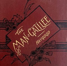 The Man Of Galilee Atticus Haygood 1891 HC Victorian 2nd Edition Christi... - $99.99