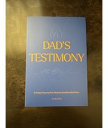NEW My Dad&#39;s Testimony: A Guided Journal For Sharing His Beautiful Story  - $19.78