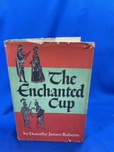 The Enchanted Cup by Dorothy James Roberts (1953 BCE Hardcover) With Dust Jacket - £10.66 GBP