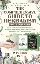 The Comprehensive Guide to Herbalism for Beginners: (2 Books in 1) Grow - £37.81 GBP