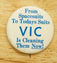 Vintage Pinback Button From Spacesuits to Todays Suits VIC Is Cleaning T... - $12.86