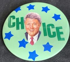 Bill Clinton Choice Presidential Election Button Pin Campaign KG - $7.91