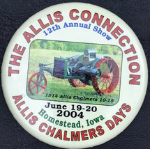 The Allis Connection Pin Button Homestead Iowa 2004 Allis Chalmers Days - £7.86 GBP