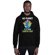 Go Planet It&#39;s Your Earth Day Funny Earth Day Unisex Hoodie Black - £25.75 GBP+