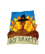 Got Turkey Thanksgiving Garden Flag Small 12x14 Embroidered Heavy Duty - £11.66 GBP