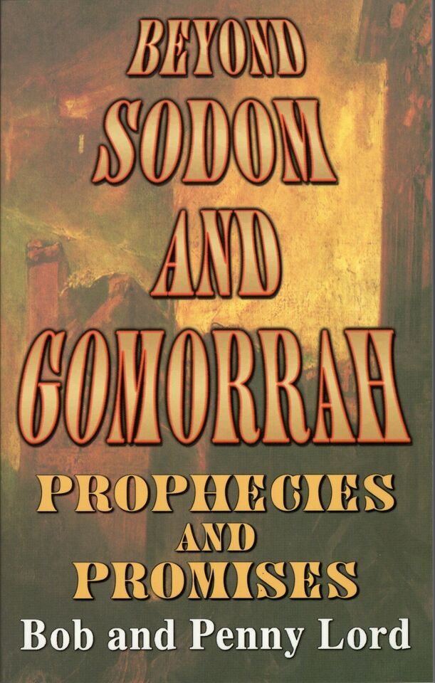 Beyond Sodom and Gomorrah, Prophecies and Promises Book, By Bob & Penny Lord
