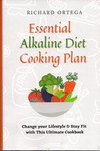 Essential Alkaline Diet Cooking Plan Richard Ortega - £13.66 GBP