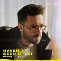 Haven't Seen It Yet by Gokey, Danny Contemporary Christian CD New - $3.95