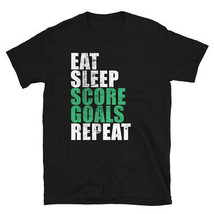 Eat Sleep Score Goals Repeat T-Shirt Hockey Footbal Soccer - £19.43 GBP