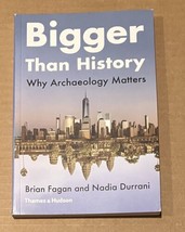 Bigger than History: Why Archaeology - Paperback, by Fagan Brian M.; - V... - $20.70