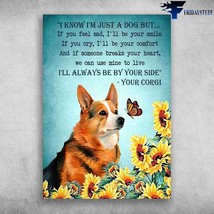 Corgy Butterfly Sunflower Lover I Know Im Just A Dog But if You Feel Sad Ill Bey - £12.67 GBP