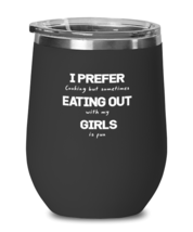Funny Gay Wine Glass I Prefer Eating Out Girls Black-WG  - £21.88 GBP