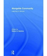 Alongside Community Learning in Service by Debra A. Harkins (Hardcover) - £58.81 GBP