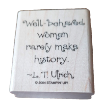 Stampin Up Laurel Thatcher Ulrich Quote Well Behaved Woman Wooden Rubber Stamp - £4.64 GBP