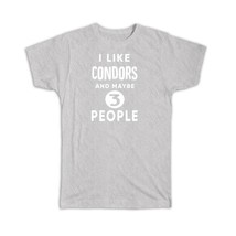 I Like Condors And Maybe 3 People : Gift T-Shirt Funny Joke Bird Birds - £19.97 GBP