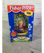 Fisher Price Little People Christmas Morning  Keepsake Ornament Little B... - £15.36 GBP