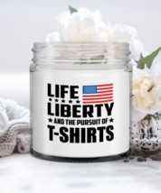 Funny Candle For T-Shirts Collector - Life Liberty And The Pursuit Of - ... - $19.95