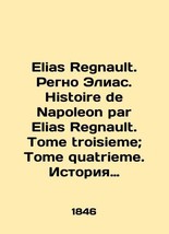 Elias Regnault. Regno Elias. Histoire de Napoleon par Elias Regnault. Tome trois - £558.74 GBP