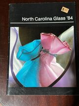 NORTH CAROLINA GLASS '84 - EXHIBITION CATALOGUE - $60.00