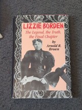 Lizzie Borden: The Legend, the Truth, the Final Chapter - Hardcover - GOOD - $38.69