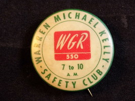 Vintage WARREN MICHAEL KELLEY SAFETY CLUB PINBACK  7 to 10 a.m WGR 550 - £7.00 GBP