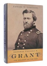 Edward G. Longacre General Ulysses S. Grant: The Soldier And The Man 1st Editio - £40.32 GBP