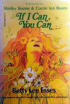 If I Can, You Can by Betty Lee Esses / Forewords by Shirley Boone &amp; Corrie Boom - £1.77 GBP