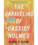 The Unraveling of Cassidy Holmes by Elissa R. Sloan - $7.91