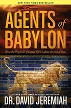 Agents of Babylon: What the Prophecies of Daniel Tell Us about the End of Days J - £16.23 GBP
