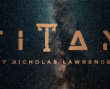 Titan (Gimmicks and Online Instructions) by Nicholas Lawrence - Trick - $19.75