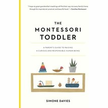 The Montessori Toddler: A Parent&#39;s Guide to Raising a Curious and Responsible - £16.51 GBP