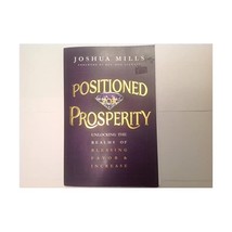 Positioned For Prosperity - Unlocking The Realms Of Blessing, Favor &amp; Increase J - $14.00