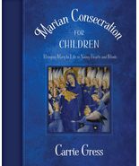 Marian Consecration for Children [Paperback] Gress PhD, Carrie - $17.86