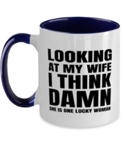 Funny Husband  Mugs Looking At My Wife I Think She Is Lucky Navy-2T-Mug  - £14.39 GBP