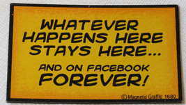 Whatever Happens Here Stays Here...And On Facebook For Magnetic Graffiti... - £6.98 GBP