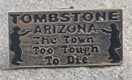 Tombstone Arizona Town Too Tough to Die Travel Souvenir Vintage Lapel Hat Pin - £11.74 GBP