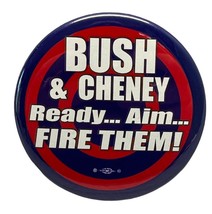 Vintage 04 George Bush Dick Cheney Anti Campaign Button Pin Ready Aim Fire Them - £11.97 GBP