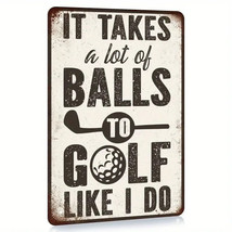 It Takes A lot Of Balls To Golf Like I Do Novelty Metal Sign 12&quot; x 8&quot; Wall Art - £7.05 GBP