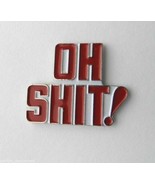 ADULT NOVELTY OH SH!T FUNNY LAPEL PIN BADGE 1 INCH - £4.44 GBP