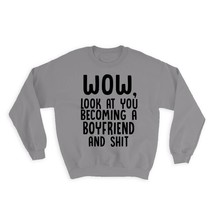 Boyfriend and Sh*t : Gift Sweatshirt Wow Funny Family Look at You - £23.14 GBP